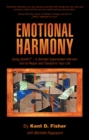 Image for Emotional Harmony: Using Somex - a Somatic Experiential Intervention to Repair and Transform Your Life
