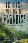 Image for Echoes of a Vision of Paradise : If You Cannot Remember, You Will Return