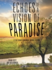 Image for Echoes of a Vision of Paradise : If you Cannot Remember, You Will Return