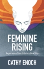 Image for Feminine Rising: Experience Your Life in a New Way