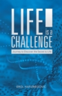 Image for Life Is a Challenge: Journey to Discover the Secret to Life