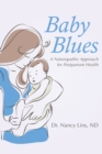 Image for Baby Blues: A Naturopathic Approach for Postpartum Health