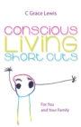 Image for Conscious Living Short Cuts: For You and Your Family