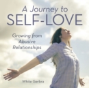 Image for Journey to Self-Love: Growing from Abusive Relationships