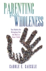 Image for Parenting from Wholeness: Ten Habits for Bringing out the Best in Your Child
