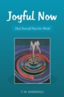 Image for Joyful Now: Heal Yourself Heal the World