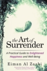 Image for Art of Surrender: A Practical Guide to Enlightened Happiness and Well-Being