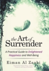 Image for The Art of Surrender : A Practical Guide to Enlightened Happiness and Well-Being