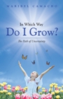 Image for In Which Way Do I Grow?: The Path of Uncertainty