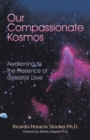 Image for Our Compassionate Kosmos : Awakening to the Presence of Celestial Love