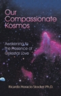 Image for Our Compassionate Kosmos: Awakening to the Presence of Celestial Love