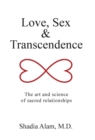 Image for Love, Sex &amp; Transcendence : The art and science of sacred relationships