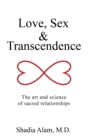 Image for Love, Sex &amp; Transcendence: The Art and Science  of Sacred Relationships