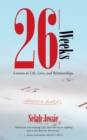 Image for 26 Weeks: Lessons in Life, Love, and Relationships