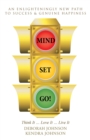 Image for Mind Set, Go!: Think It ... Love It ... Live It