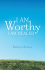 Image for I Am Worthy: I Am Healed