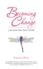 Image for Becoming Change: A Journal for Mind, Spirit, and Body