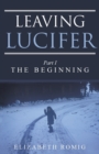 Image for Leaving Lucifer : Part I/The Beginning