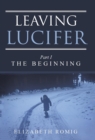 Image for Leaving Lucifer : Part I/The Beginning