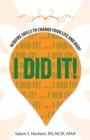 Image for I Did It! : Acquire Skills to Change Your Life and Body