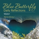 Image for Blue Butterfly Daily Reflections: Volume I