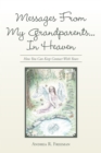 Image for Messages from My Grandparents... in Heaven: How You Can Keep Contact with Yours