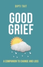Image for Good Grief: A Companion to Change and Loss