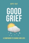 Image for Good Grief : A Companion to Change and Loss