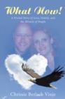 Image for What Now!: A Pivotal Story of Love, Family, and the Miracle of People
