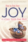 Image for How to Find Your Joy in a Crazy, Upside-Down World