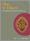 Image for The 12 Elixirs : A Handbook of Natural Health Care