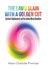 Image for The Lamb Slain with a Golden Cut : Spiritual Enlightenment and the Golden Mean Revelation