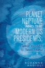 Image for Planet Neptune and the Modern Us Presidents: Franklin Roosevelt to Barack Obama