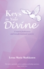 Image for Keys to Your Divine: A Road to Fearlessness and Transformational Recovery