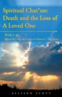 Image for Spiritual Chat(R) on : Death and the Loss of A Loved One: Book 1 of Spiritual Chat on Practical Matters(R) The Series