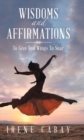 Image for WISDOMS and AFFIRMATIONS : To Give You Wings To Soar