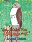 Image for &amp;quot;And... I Called Him &#39;Magnificent&#39;.&amp;quote