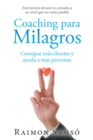 Image for Coaching Para Milagros: Consigue Mas Clientes Y Ayuda a Mas Personas