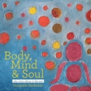 Image for Body, Mind &amp; Soul