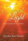Image for Sacred Light : My journey from Mormon to Mystic