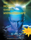 Image for Holistic Guide to Hypnotherapy: The Essential Guide for Consciousness Engineers Volume 1