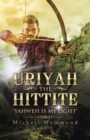 Image for Uriyah The Hittite : &quot;Yahweh is my Light&quot;