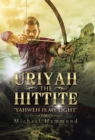 Image for Uriyah The Hittite : &quot;Yahweh is my Light&quot;
