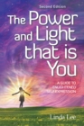 Image for Power and Light That Is You: A Guide to Enlightened Self Expression