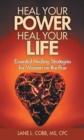 Image for Heal Your Power Heal Your Life: Essential Healing Strategies for Women on the Rise