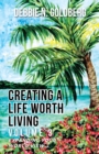 Image for Creating a Life Worth Living: Volume 3 Expanding Your World View