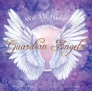 Image for We All Have Guardian Angels: Do You Know Your Guardian Angel?