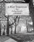 Image for A Way Through : Healing From Loss A Workbook