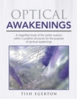 Image for Optical Awakenings: A Magnified Study of the Subtle Nuances Within Crystalline Structures for the Purpose of Spiritual Awakenings