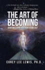 Image for Art of Becoming: Quantum Leaping into Your Future Self